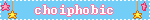 banner that reads "choiphobic"